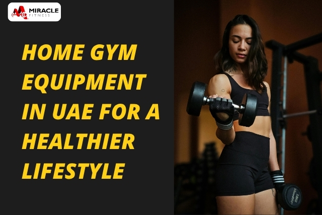 Home Gym Equipment in UAE for a Healthier Lifestyle